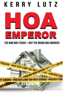 HOA Emperor: The Mob Was Tough--But the Board Was Murder!