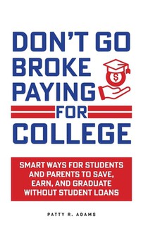 Don't Go Broke Paying for College