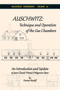 Auschwitz - Technique and Operation of the Gas Chambers: An Introduction and Update to Jean-Claude Pressac's Magnum Opus