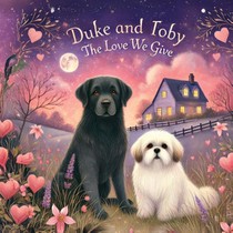 Duke and Toby and The Love We Give
