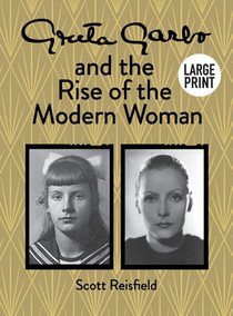 Greta Garbo and the Rise of the Modern Woman LARGE PRINT