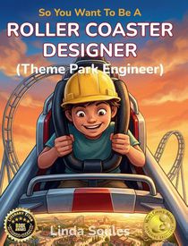 So You Want To Be A Roller Coaster Designer (Theme Park Engineer)