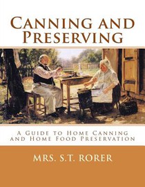 Canning and Preserving: A Guide to Home Canning and Home Food Preservation