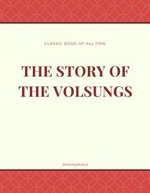 The Story of the Volsungs: Volsunga Saga