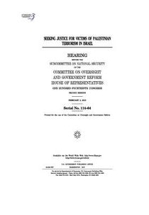 Seeking justice for victims of Palestinian terrorism in Israel: hearing before the Subcommittee on National Security of the Committee on Oversight and