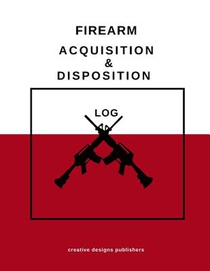 Firearm Acquisition & Disposition Log