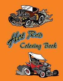 Hot Rod Coloring Book: 12 Hot Rods to be colored and displayed.