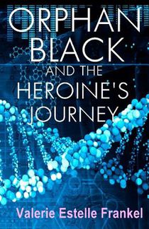 Orphan Black and the Heroine's Journey: Symbols, Depth Psychology, and the Feminist Epic
