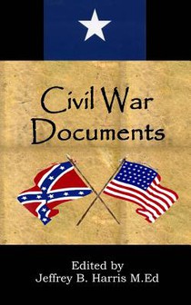 Civil War Documents: A Collection of Primary Sources: Ordinances of Secession, Confederate Constitution, Gettysburg Address, Emancipation Proclamation