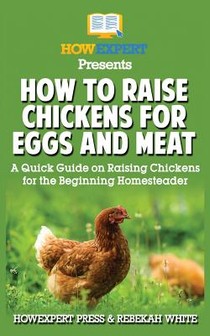 How to Raise Chickens for Eggs and Meat voorzijde