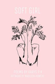 soft girl: poetry by k.p.k