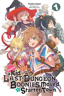 Suppose a Kid from the Last Dungeon Boonies Moved to a Starter Town, Vol. 1 (light novel) voorzijde