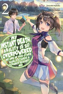 My Instant Death Ability Is So Overpowered, No One in This Other World Stands a Chance Against Me!, Vol. 2 (light novel)