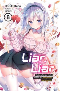 Liar, Liar, Vol. 8: The Lying Transfer Student Is Envied by a Totally Normal High School Girl Volume 8