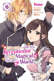 I Want to Be a Receptionist in This Magical World, Vol. 6 (manga)