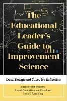 The Educational Leader's Guide to Improvement Science voorzijde