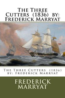 The Three Cutters (1836) by: Frederick Marryat