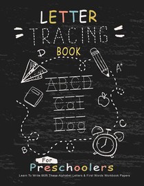 Letter Tracing Book for Preschoolers: Learn To Write With This Alphabet Letters & First Words Workbook Paper: 100 Pages, Large Practice Workbook 8.5 x