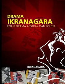 Drama Ikranagara: Enam Drama Abstrak Dan Politik