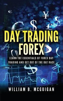 Day Trading Forex: Escape the 9 to 5 and Retire Early: Currency Trading Explained in Simple Terms. Tools, Software, Tactics, Money Manage