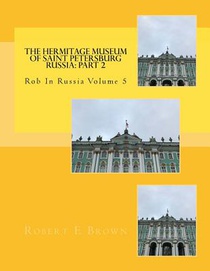 The Hermitage Museum of Saint Petersburg Russia: Part 2