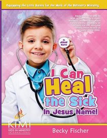 I Can Heal the Sick: in Jesus' Name
