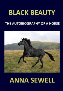 BLACK BEAUTY Anna Sewell: The autobiography of a horse