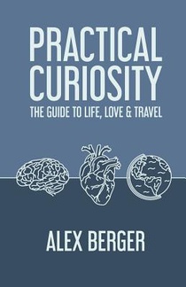 Practical Curiosity: The Guide to Life, Love & Travel