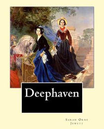 Deephaven. By: Sarah Orne Jewett: Sarah Orne Jewett (September 3, 1849 - June 24, 1909) was an American novelist, short story writer