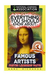 Everything You Should Know About: Famous Artists