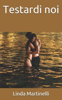 Martinelli, L: Testardi noi