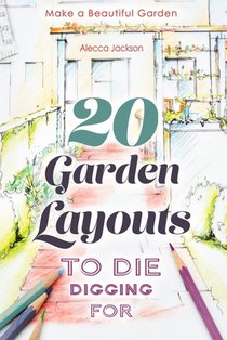 20 Garden Layouts to Die Digging For: Make a Beautiful Garden