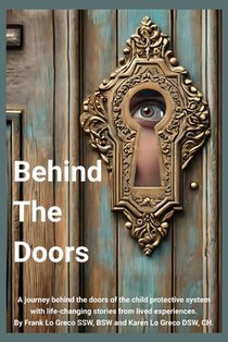 Behind the Doors: A journey behind the doors of the child protection system with life changing stories from lived experiences.