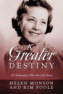 A Greater Destiny: An Autobiography of Helen Mar Carter Monson