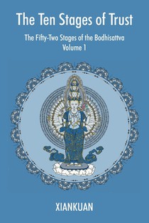 The Ten Stages of Trust: Volume 1 The Fifty-Two Stages of the Bodhisattva