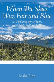 When The Skies Wuz Fair and Blue: An Unfaltering Story of Spirit, Community, and Serendipity