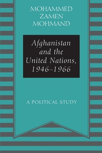 Afghanistan and the United Nations, 1946-1966: A Political Study
