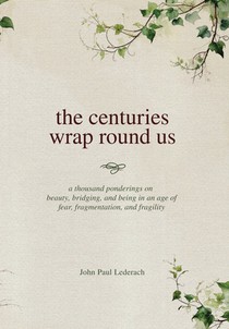 The centuries wrap round us