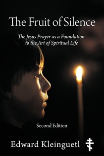 The Fruit of Silence (Second Edition): The Jesus Prayer as a Foundation to the Art of Spiritual Life