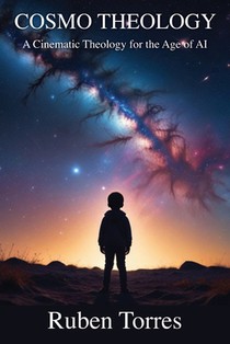 Cosmo Theology: A Cinematic Theology for the Age of AI
