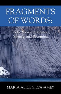 Fragments of Words: Poetic Views on Memory, Silence, and Becoming