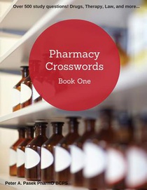 Pharmacy Crosswords Book One (2nd Edition): Over 500 Study Questions Designed Just for Pharmacy Students!