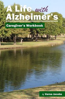 A Life with Alzheimer's: Caregiver's Workbook