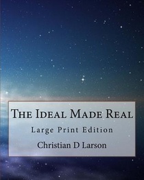 The Ideal Made Real: Large Print Edition