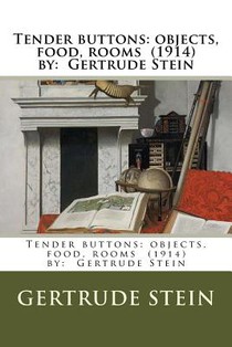 Tender buttons: objects, food, rooms (1914) by: Gertrude Stein