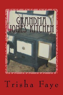 Grandma Jones' Kitchen: Old Time Cooking and a Hillbilly Legacy