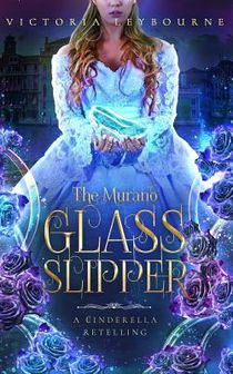 The Murano Glass Slipper: A Cinderella Retelling