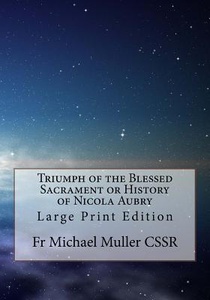 Triumph of the Blessed Sacrament or History of Nicola Aubry: Large Print Edition