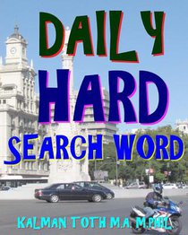 Daily Hard Search Word: 300 Entertaining & Educational Themed Word Search Puzzles