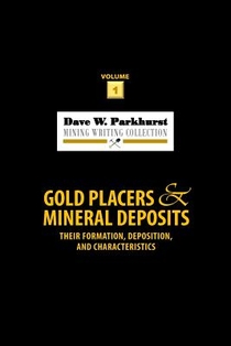 Gold Placers and Mineral Deposits: Their Formation, Deposition, and Characteristics